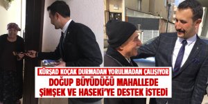 Kürşad Koçak Özhaseki ve Şimşek'e destek için sahada