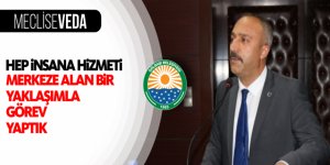 Meclise Veda; Ali İhsan Güçlü 'Amacımız hep insana hizmeti merkeze alan bir yaklaşımla görev yapmaya gayret etmek oldu'