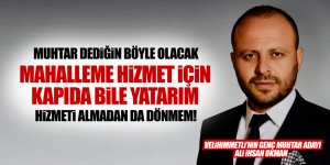 Ali İhsan Okman: Hizmet için gerekirse kapıda bile yatarım