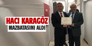 Hacı Karagöz mazbatasını aldı