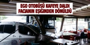 Ego otobüsü kafeye daldı