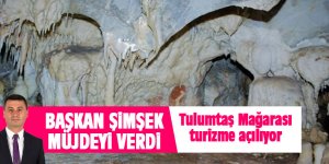 Başkan Şimşek'ten Tulumtaş müjdesi