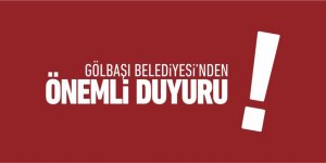 Gölbaşı Belediyesi'nden Önemli Duyuru