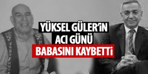 Yüksel Güler’in acı günü