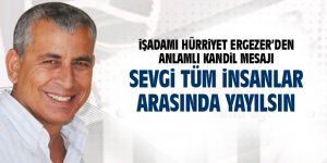 İşadamı Hürriyet Ergezer'den Regaip Kandili mesajı