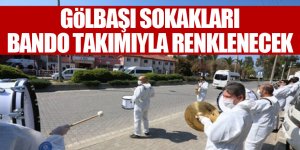 Gölbaşı sokakları bando takımıyla renklenecek!