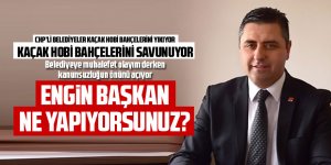 Engin Eren kaçak hobi bahçeleri savundu