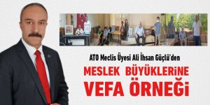 ATO Meclis Üyesi Ali İhsan Güçlü: "En kıymetli sermayemiz büyüklerimize vefadır"