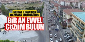 MHP'li Ilıkan'dan Haymana yolu için çağrı