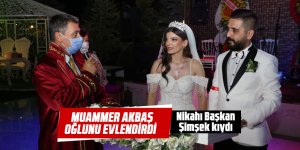 Muammer Akbaş oğlunu evlendirdi