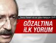 Kılıçdaroğlu'ndan Zahid Akman'a gözaltı yorumu