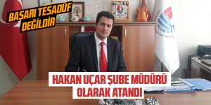 Hakan Uçar, İlçe Milli Eğitim Müdürlüğü’nde Şube Müdürü olarak atandı