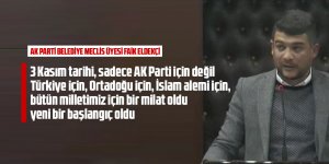 Faik Eldekçi: Ak Parti yeni bir başlangıç oldu