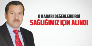 Mehmet Aktay : 'Karar sağlığımız için alındı'