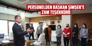 Personelden Başkan Şimşek'e zam teşekkürü