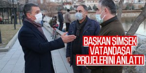 Başkan Şimşek projelerini anlattı