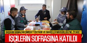 Başkan Şimşek, işçilerin sofrasına konuk oldu