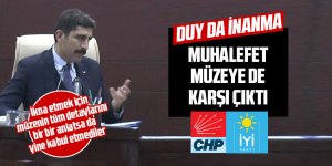 Muhalefet müzeye de karşı çıktı