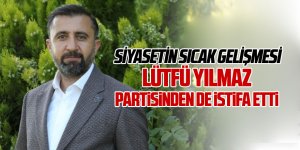 Lütfü Yılmaz partisinden istifa etti