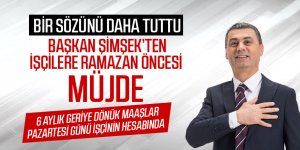 Başkan Şimşek bir sözünü daha tuttu...