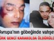 Türk gencini döve döve öldürdüler
