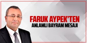 Faruk Aypek'ten anlamlı bayram mesajı