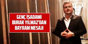 İşadamı Burak Yılmaz'dan bayram mesajı