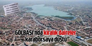 Gölbaşı'nda kiralık daireler karaborsaya düştü