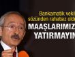Kılıçdaroğlu: Maaşlarımızı almayalım