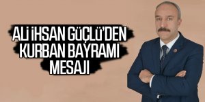 Ali İhsan Güçlü'den bayram mesajı