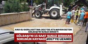 2017'de atılmayan beton Gölbaşı'nı susuz bıraktı