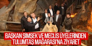 Başkan Şimşek ve meclis üyelerinden Tulumtaş mağarası'na ziyaret
