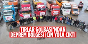 Gölbaşı’nda hazırlanan Beş Tır afet bölgesine doğru yola çıktı