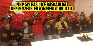 MHP Gölbaşı İlçe Başkanlığı depremzedeler için mevlit okuttu