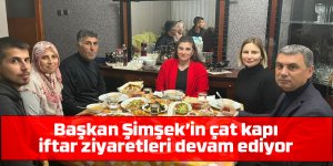 Başkan Şimşek'ten çat kapı iftar ziyareti