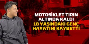 Motosiklet tırın altına girdi: 1 kişi hayatını kaybetti