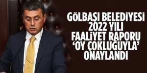 Gölbaşı Belediyesi 2022 yılı Faaliyet Raporu ‘oy çokluğuyla’ onaylandı