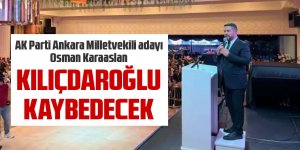 AK Parti Ankara Milletvekili adayı Karaaslan: Kılıçdaroğlu kaybedecek