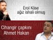 Erol Köse'den Ahmet Hakan'a tehdit