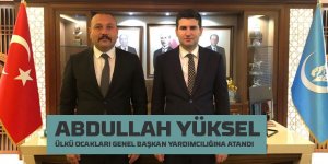 Abdullah Yüksel’e Ülkü Ocaklarında kritik görev