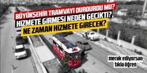 Tramvay Projesiyle ilgili bilinmeyenler