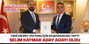 Selim Kaymak aday adaylığı için başvurusunu yaptı