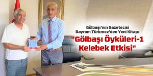 Gölbaşı’nın Gazetecisi Bayram Türkmez’den Yeni Kitap: "Gölbaşı Öyküleri-1 Kelebek Etkisi"