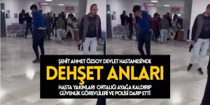 Hasta yakınları dehşet saçtı