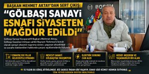 Mehmet Aktay’dan Sert Çıkış: "Gölbaşı Sanayi Esnafı Siyaseten Mağdur Edildi"