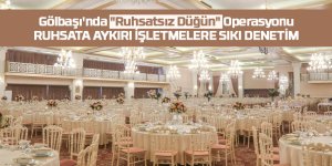 Ruhsata Aykırı İşletmelere Sıkı Denetim