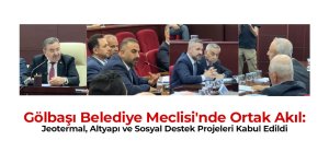 Gölbaşı Belediye Meclisi'nde Ortak Akıl: Jeotermal, Altyapı ve Sosyal Destek Projeleri Kabul Edildi