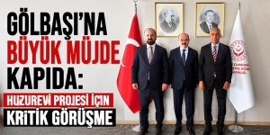 Gölbaşı’na Huzurevi ve Aktif Yaşam Merkezi İçin Ankara'da Önemli Zirve
