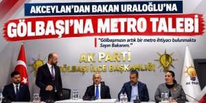 GÖLBAŞI İLÇE BAŞKANI SELİM AKCEYLAN, BAKAN URALOĞLU’NDAN METRO İSTEDİ!