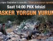 PKK telsizi: Askerler yorgun vurun